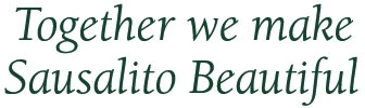 Together We Make Sausalito Beautiful